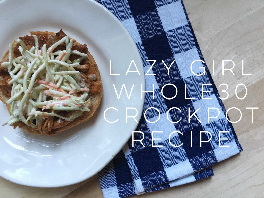LAZY GIRL WHOLE30: Crockpot BBQ Buffalo Pulled Chicken "Sandwiches"
